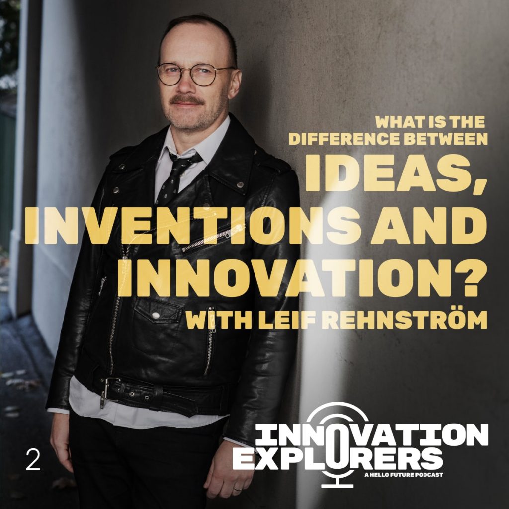 EP 2 – What is the difference between ideas, inventions and innovation?