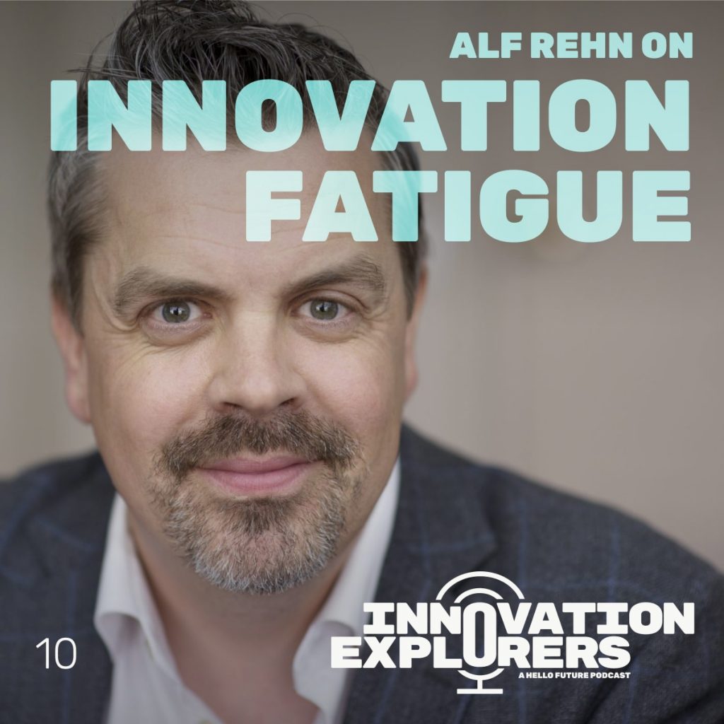 EP 10 – Alf Rehn’s cure for innovation fatigue